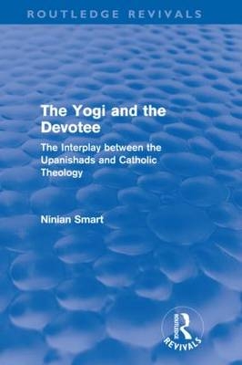 The Yogi and the Devotee (Routledge Revivals) -  Ninian Smart