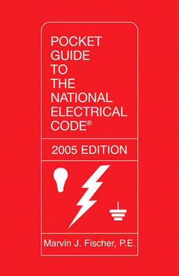 Pocket Guide to the National Electrical Code, 2005 Edition - Marvin J. Fischer