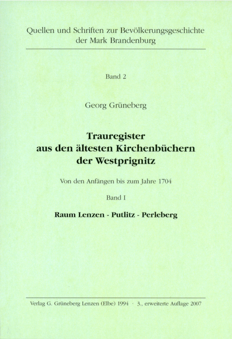 Trauregister aus den ältesten Kirchenbüchern der Westprignitz Von den Anfängen bis zum Jahre 1704 Band I Raum Lenzen - Putlitz - Perleberg - Georg Grüneberg