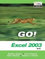 GO! with Microsoft Office Excel 2003- Brief - Shelley Gaskin, John Preston, Sally Preston, Bob Ferrett