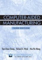 Computer-Aided Manufacturing - Tien-Chien Chang, Richard A. Wysk, Hsu-Pin Wang