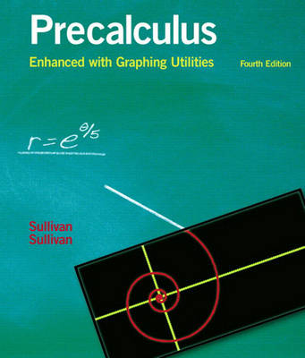 Precalculus Enhanced with Graphing Utilities - Michael Sullivan, III Sullivan  Michael