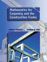 Mathematics for Carpentry and the Construction Trades - Alfred P. Webster, Kathryn E. Bright