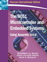 The 8051 Microcontroller and Embedded Systems - Muhammad Ali Mazidi, Janice G. Mazidi, Rolin D. McKinlay