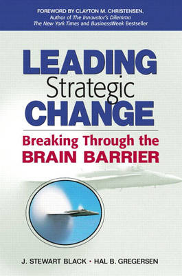 Leading Strategic Change - J. Stewart Black, Hal B. Gregersen