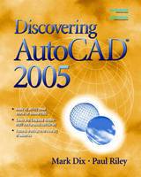 Discovering AutoCAD® 2005 - Mark Dix, Paul Riley