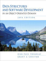 Data Structures and Software Development in an Object Oriented Domain, Java Edition - Jean-Paul Tremblay, Grant A. Cheston