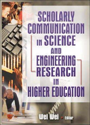Scholarly Communication in Science and Engineering Research in Higher Education -  Wei Wei