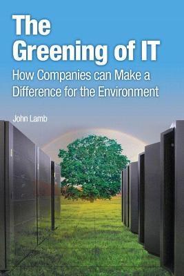 Greening of IT, The - John Lamb