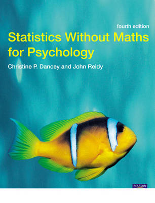 Statistics Without Maths for Psychology - Christine Dancey, John Reidy