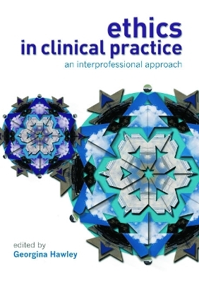 Ethics in Clinical Practice - Georgina Hawley