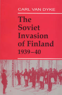 Soviet Invasion of Finland, 1939-40 - Carl Van Dyke
