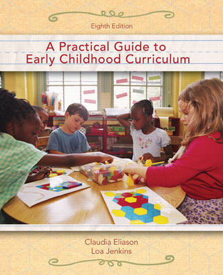 A Practical Guide to Early Childhood Curriculum - Claudia Eliason, Loa Jenkins