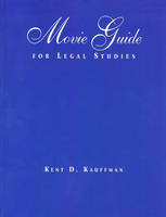 Movie Guide for Legal Studies - Kent D. Kauffman