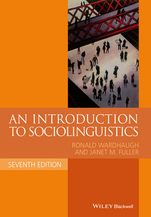 An Introduction to Sociolinguistics - Ronald Wardhaugh, Janet M. Fuller