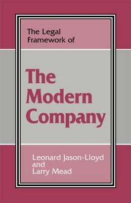 The Legal Framework of the Modern Company -  Leonard Jason-Lloyd,  Larry Mead