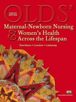 Olds' Maternal-Newborn Nursing & Women's Health Across the Lifespan - Michele Davidson, Marcia London, Patricia Ladewig