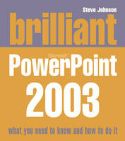 Brilliant Powerpoint 2003 - Steve Johnson