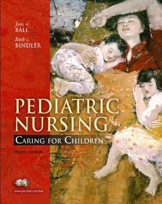 Pediatric Nursing - Jane W. Ball, Ruth C. Bindler