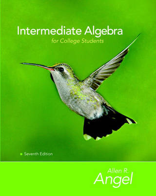 Intermediate Algebra for College Students - Allen R. Angel