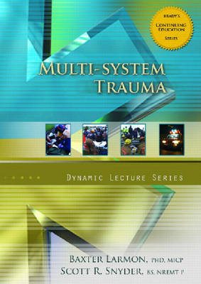 Multi-System Trauma CD, Dynamic Lecture Series - Baxter Larmon, Scott T. Snyder