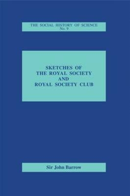 Sketches of Royal Society and Royal Society Club - John Barrow