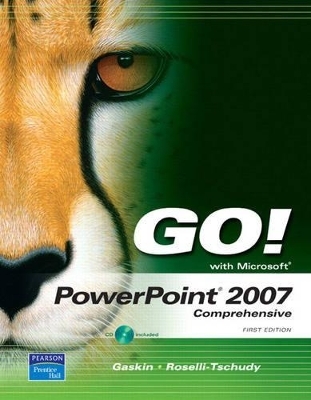 GO! with PowerPoint 2007 Comprehensive - Shelley Gaskin, Diane Roselli