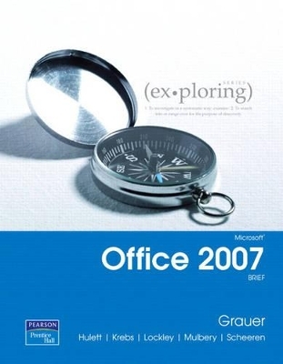 Exploring Microsoft Office 2007 Brief Student CD Package - Robert T. Grauer, Michelle Hulett, Cynthia Krebs, Keith Mulbery, Maurie Lockley