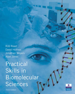 Practical Skills in Biomolecular Sciences - Rob Reed, Jonathan Weyers, Allan Jones, David Holmes