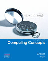 Exploring Microsoft Office 2007 Computing Concepts Getting Started - Robert T. Grauer, Lynn Hogan