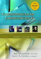 Cardiovascular Emergencies II CD, Dynamic Lecture Series - Baxter Larmon, Scott T. Snyder