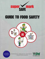 Guide to Food Safety - David McSwane, Nancy Rue, Richard Linton, Anna Graf Willliams, FMI FMI