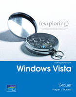 Exploring Microsoft Office 2007 Windows Vista Getting Started - Robert Grauer, Lynn Hogan