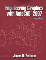 Engineering Graphics w/AutoCAD 2007 - James D. Bethune