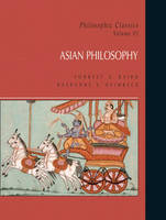 Philosophic Classics: Asian Philosophy, Volume VI - Forrest Baird