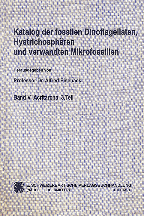 Katalog der fossilen Dinoflagellaten, Hystrichosphären und verwandten Mikrofossilien - Alfred Eisenack, Fritz H Cramer