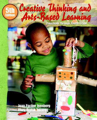 Creative Thinking and Arts-Based Learning - Joan Packer Isenberg, Mary Renck Jalongo