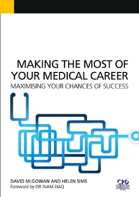 Making the Most of Your Medical Career - David McGowan, Helen Sims, Joseph Norris, Natalie Smith, Charles Zammit