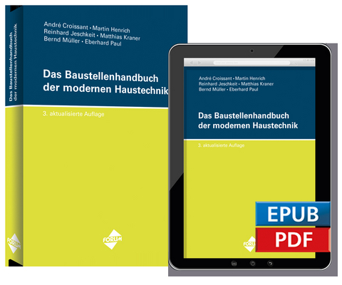 Das Baustellenhandbuch der modernen Haustechnik - André Croissant, Martin Henrich, Reinhard Jeschkeit, Matthias Kraner,  Bernd Müller, Eberhard Paul