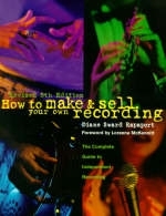 How to Make and Sell Your Own Recording - Diane Sward Rapaport