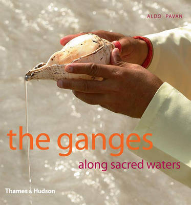 Ganges: Along Sacred Waters - Aldo Pavan