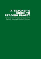 A Teacher''s Guide to Reading Piaget -  M. Brearley,  E. Hitchfield
