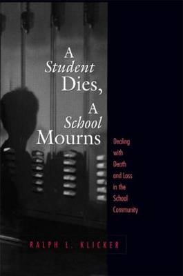 Student Dies, A School Mourns -  Ralph L. Klicker