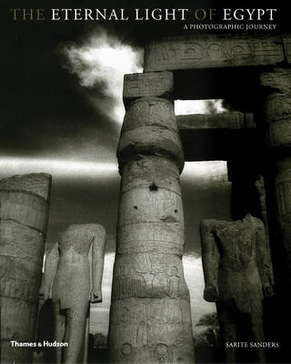 Eternal Light of Egypt, The:A Photographic Journey - Sarite Sanders