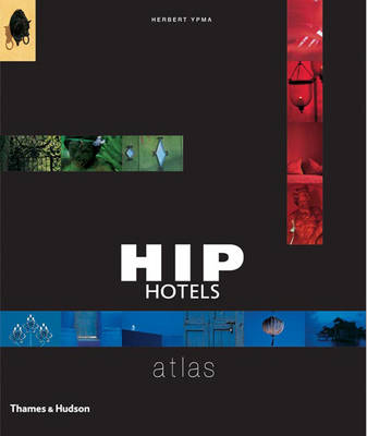 Hip Hotels Atlas - Herbert Ypma