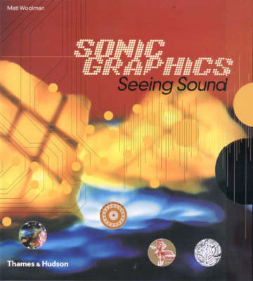 Sonic Graphics/Seeing Sound - Matt Woolman