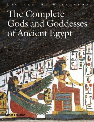 The Complete Gods and Goddesses of Ancient Egypt - Richard H. Wilkinson