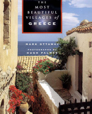 The Most Beautiful Villages of Greece and the Greek Islands - Mark Ottaway