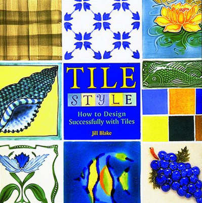 Tile Style: How to Design Successfull - Jill Blake