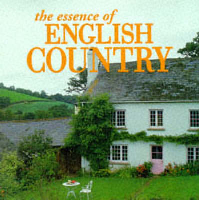 The Essence of English Country - Caroline Seebohm, Christopher Simon Sykes